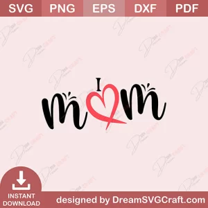 I Love Mom SVG