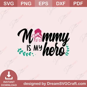 Mommy Is My Hero SVG