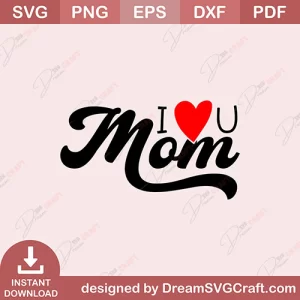 I Love You Mom SVG