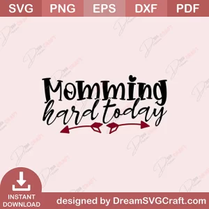 Momming Hard Today SVG