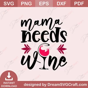 Mama Needs Wine SVG