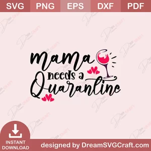 Mama Needs A Quarantine SVG