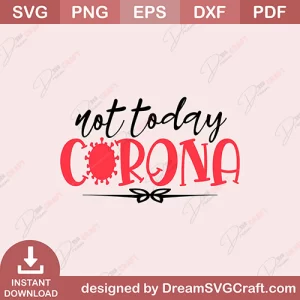 Not Today Corona SVG