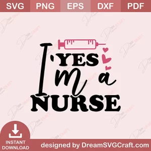 Yes I Am A Nurse SVG