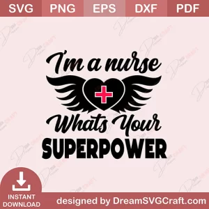I Am A Nurse Whats Your Superpower SVG