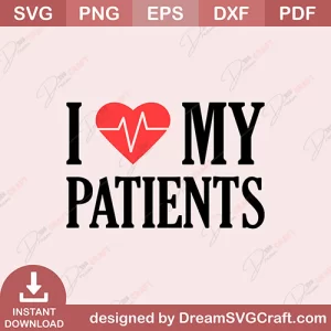 I Love My Patients SVG