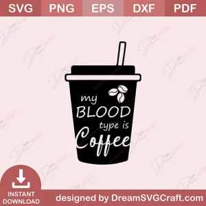 My Blood Type Is Coffee SVG