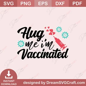 Hug Me I'm Vaccinated SVG