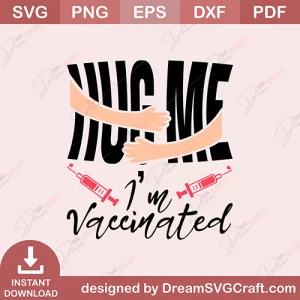 Hug Me I'm Vaccinated SVG