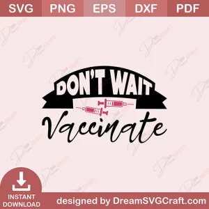 Dont Wait Vaccinate SVG