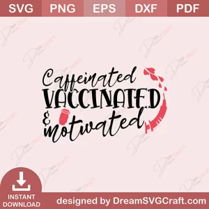 Caffeinated Vaccinated And Motivated SVG