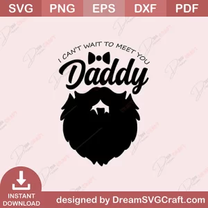 I Cant Wait To Meet You Daddy SVG