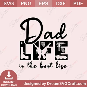 Dad Life Is The Best Life SVG
