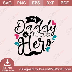 My Daddy Is My Hero SVG