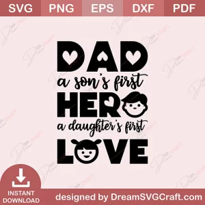 Dad A Boys First Hero And A Daughters First Love SVG