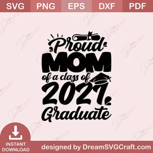 Proud Mom Of A Class Of 2021 Graduate SVG