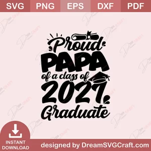 Proud Papa Of A Class Of 2021 Graduate SVG