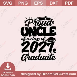 Proud Uncle Of A Class Of 2021 Graduate SVG