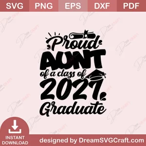 Proud Aunt Of A Class Of 2021 Graduate SVG