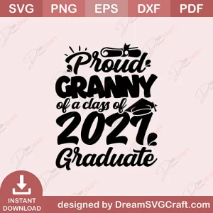 Proud Granny Of A Class Of 2021 Graduate SVG