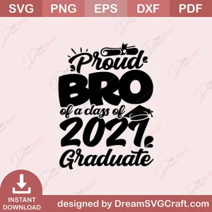 Proud Bro Of A Class Of 2021 Graduate SVG