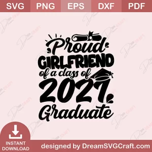 Proud GirlFriend Of A Class Of 2021 Graduate SVG