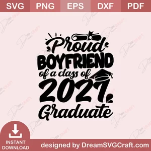 Proud BoyFriend Of A Class Of 2021 Graduate SVG