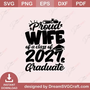 Proud Wife Of A Class Of 2021 Graduate SVG