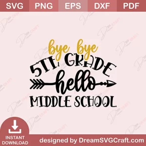 Bye Bye 5th Grade Hello Middle School SVG