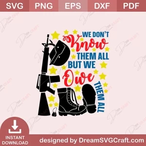 We Dont Know Them All But We Owe Them All SVG
