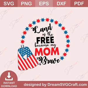 Land Of The Free Because My Mom Is Brave SVG
