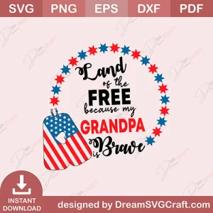 Land Of The Free Because My Grandpa Is Brave SVG