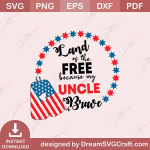 Land Of The Free Because My Uncle Is Brave SVG