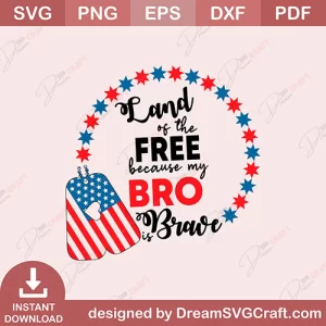Land Of The Free Because My Bro Is Brave SVG