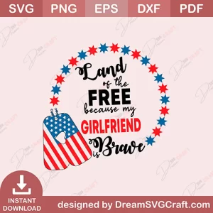 Land Of The Free Because My Girlfriend Is Brave SVG