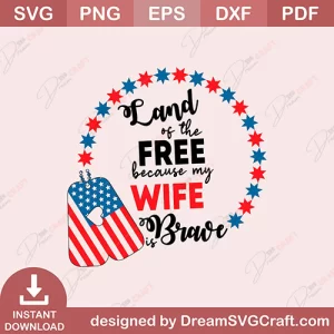 Land Of The Free Because My Wife Is Brave SVG