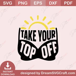 Take Your Top Off SVG