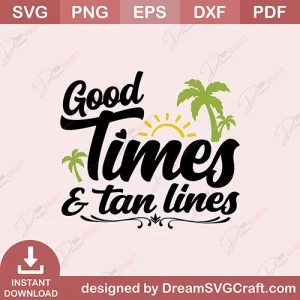 Good Times And Tan Lines SVG