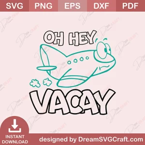 Oh Hey Vacay SVG