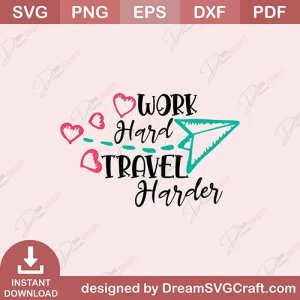 Work Hard Travel Harder SVG