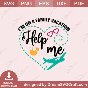 Help Me I Am On A Family Vacation SVG