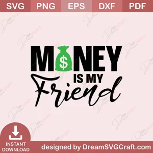 Money Is My Friend SVG