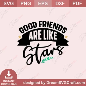 Good Friends Are Like Stars SVG