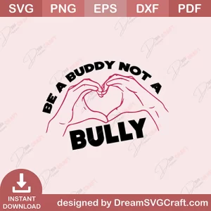 Be A Buddy Not A Bully SVG