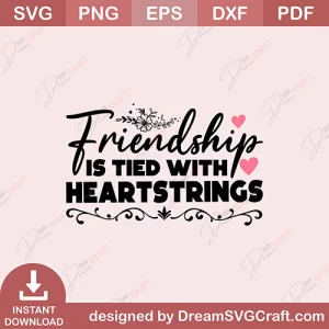 Friendship Is Tied With Heartstrings SVG