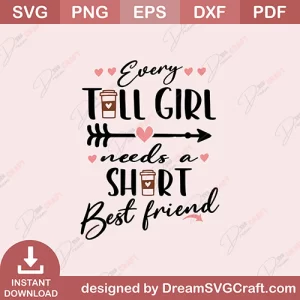 Every Tall Girl Needs A Short Best Friend SVG