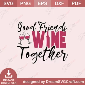 Good Friends Wine Together SVG
