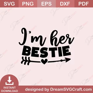 I Am Her Bestie SVG