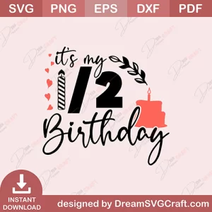 Its My Half Birthday SVG