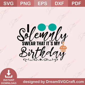 Solemnly Swear That It's My Birthday SVG